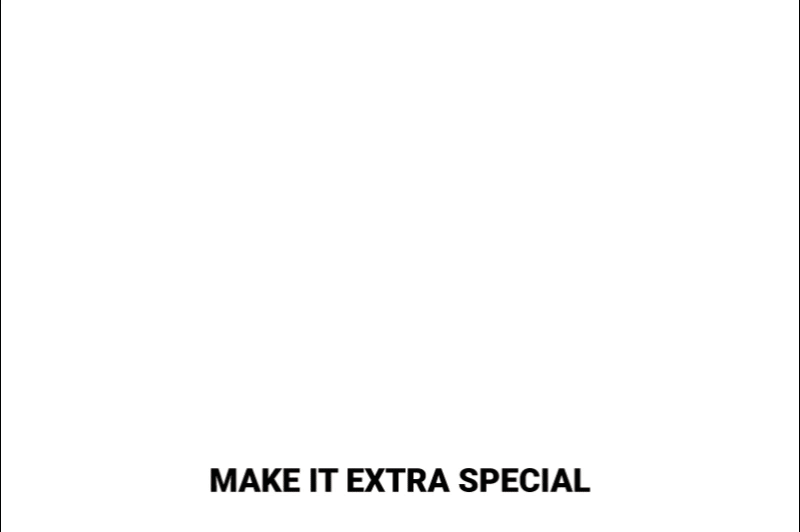 MAKE IT EXTRA SPECIAL